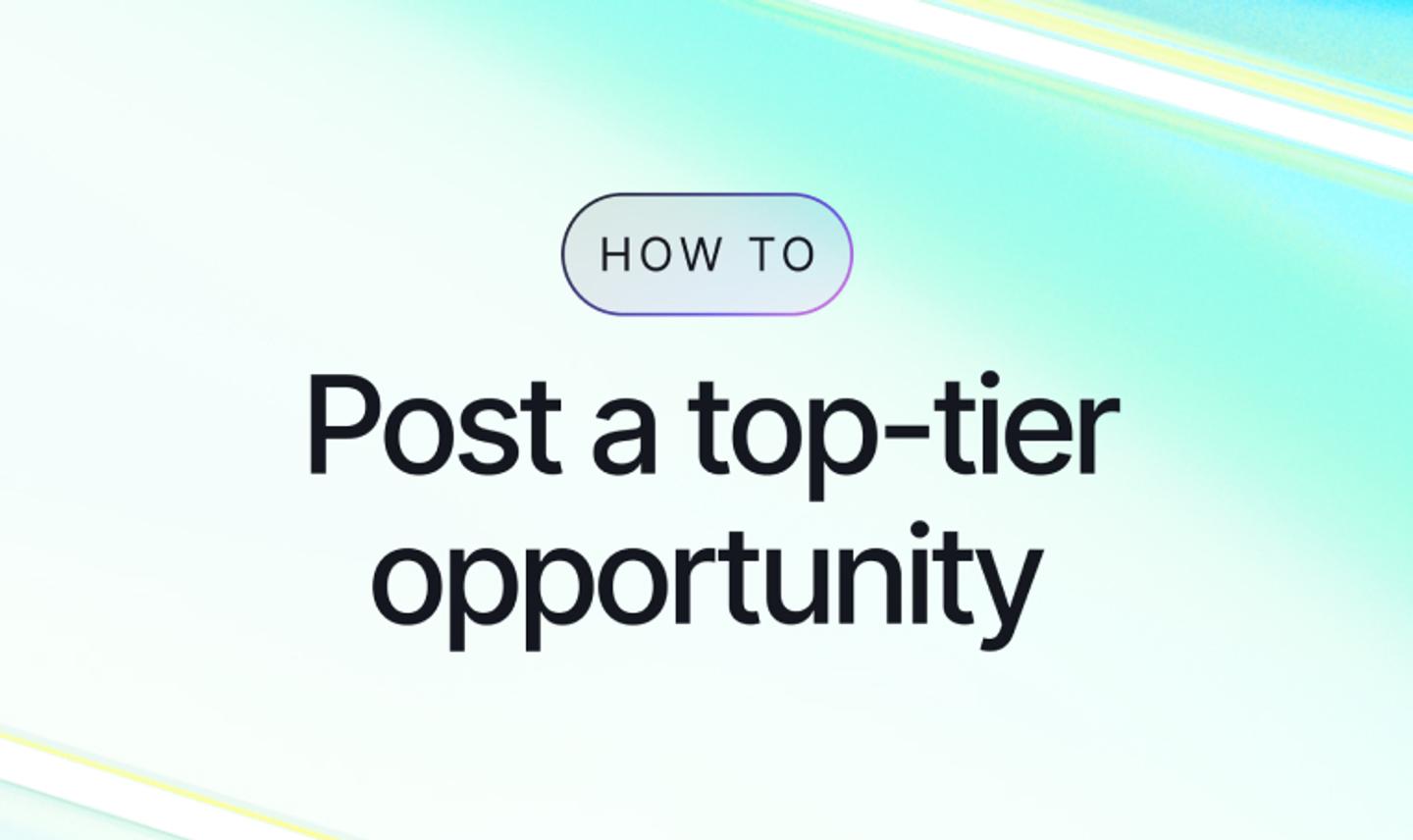 Post a Top-Tier Opportunity