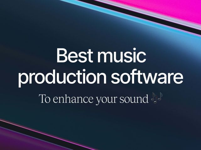 The Best Music Production Software to Enhance Your Sound