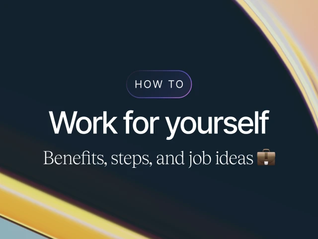 How To Work for Yourself | Benefits, steps, and job ideas